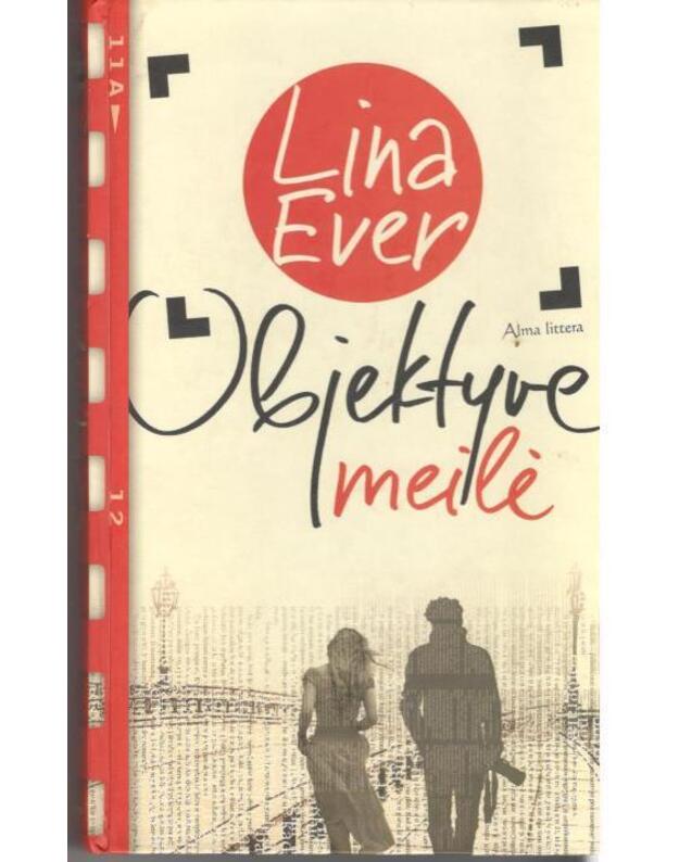 Objektyve meilė. Romanas - Ever Lina
