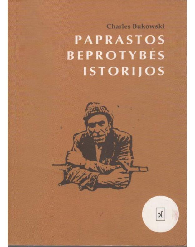 Paprastos beprotybės istorijos - Bukowski Charles