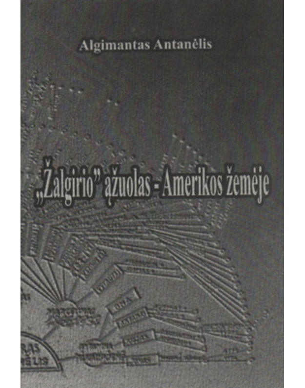  Žalgirio  ąžuolas - Amerikos žemėje - Antanėlis Algimantas
