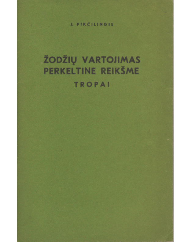 Žodžių vartojimas perkeltine reikšme - J. Pikčlingis