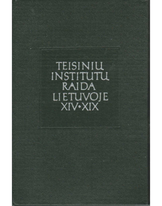 Teisinių institutų raida Lietuvoje XIV XIX - Lietuvos TSR mokslų akademija filosofijos, sociologijos ir teisės institutas