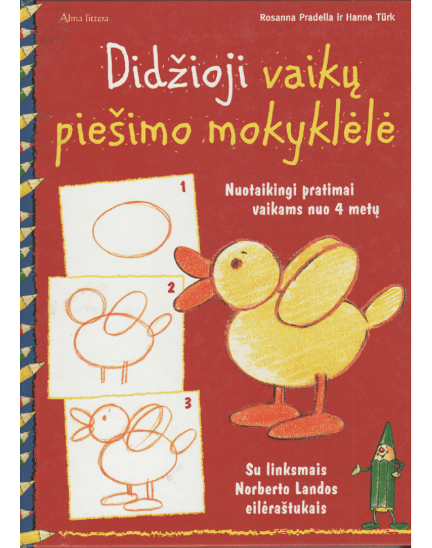 Didžioji vaikų piešimo mokyklėlė / Nuotaikingi pratimai vaikams nuo 4 metų - Pradella Rosanna, Turk Hanne