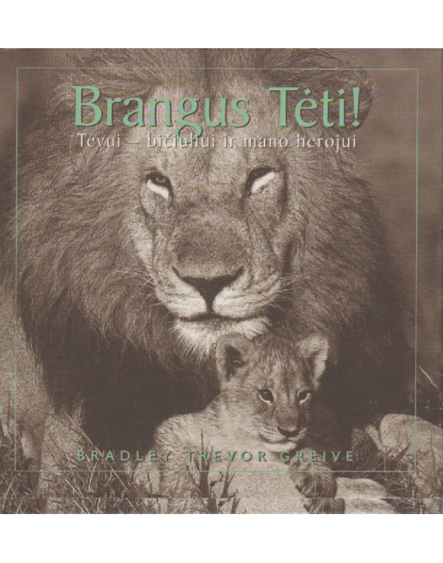 Brangus Tėti! Tėvui - bičiuliui ir mano herojui - Greive Trevor Bradley