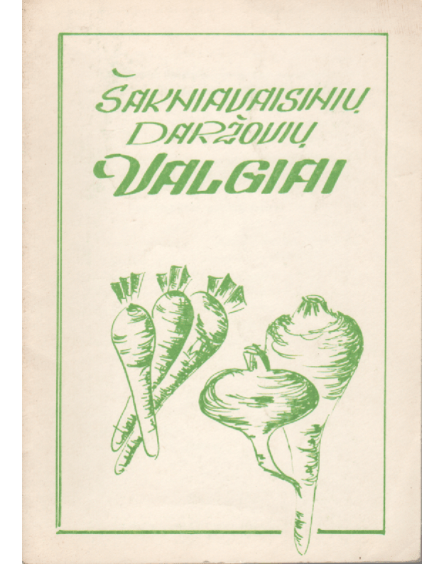 Šakniavaisinių daržovių valgiai - Baranauskienė M.