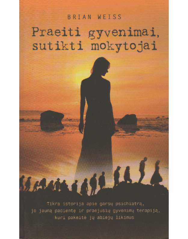 Praeiti gyvenimai, sutikti mokytojai - Weiss Brian