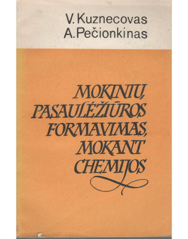Mokinių pasaulėžiūros formavimas, mokant chemijos - Kuznecovas V., Pečionkinas A.