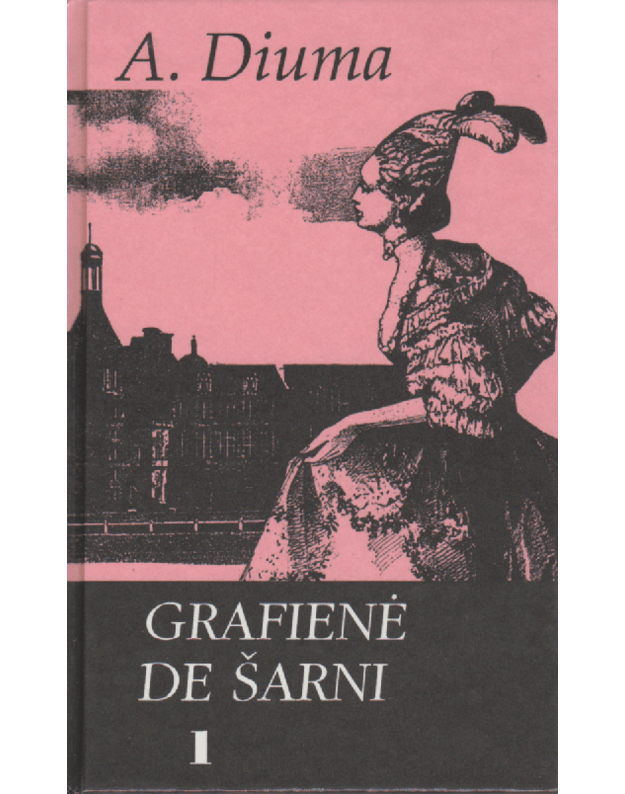 Grafienė De Šarni, I tomas - Diuma Aleksandras / Diuma Alexandre