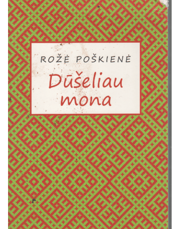 Dūšeliau mona - Poškienė Rožė