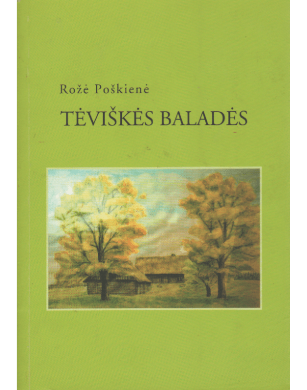Tėviškės baladės - Poškienė Rožė