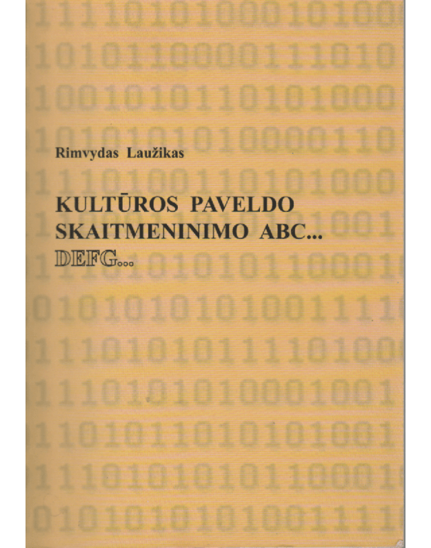 Kultūros paveldo skaitmeninimo ABC... DEFG... - Laužikas Rimvydas