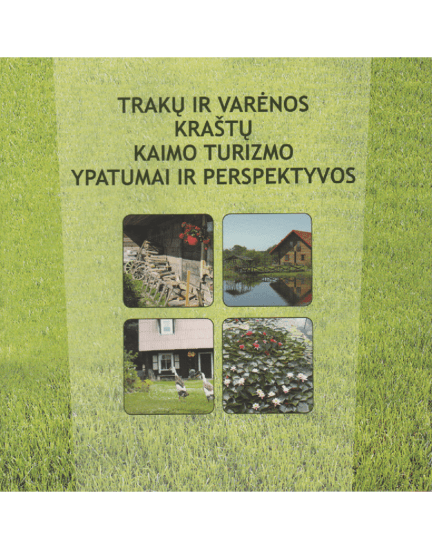 Trakų ir Varėnos kraštų kaimo turizmo ypatumai ir perspektyvos. Specialities and perspectives of rural tourism in Trakai and Varėna regions - sud. Noreikienė Gražina