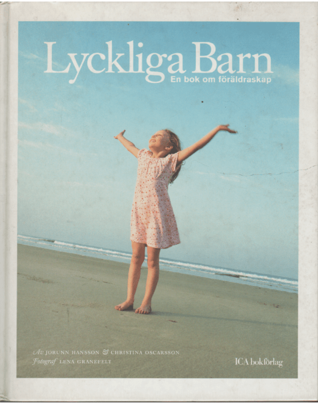 Lyckliga Barn. En bok om foraldraskap - Hansson Jorunn, Oscarsson Christina