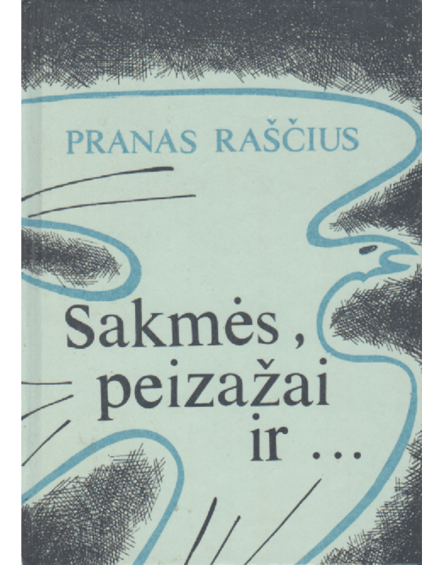 Sakmės, peizažai, ir... - Raščius Pranas 