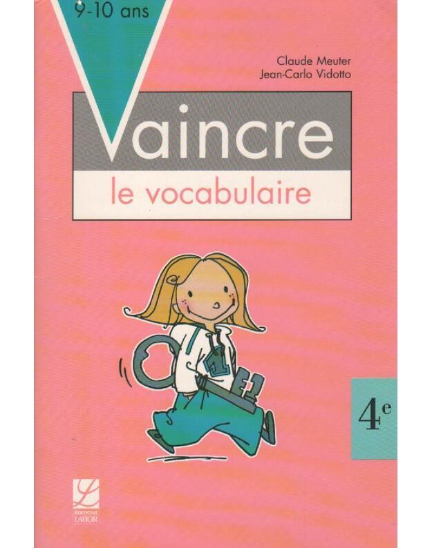 Vaincre le vocabulaire / 9-10 ans - Meuter Claude, Vidotto Jean-Carlo