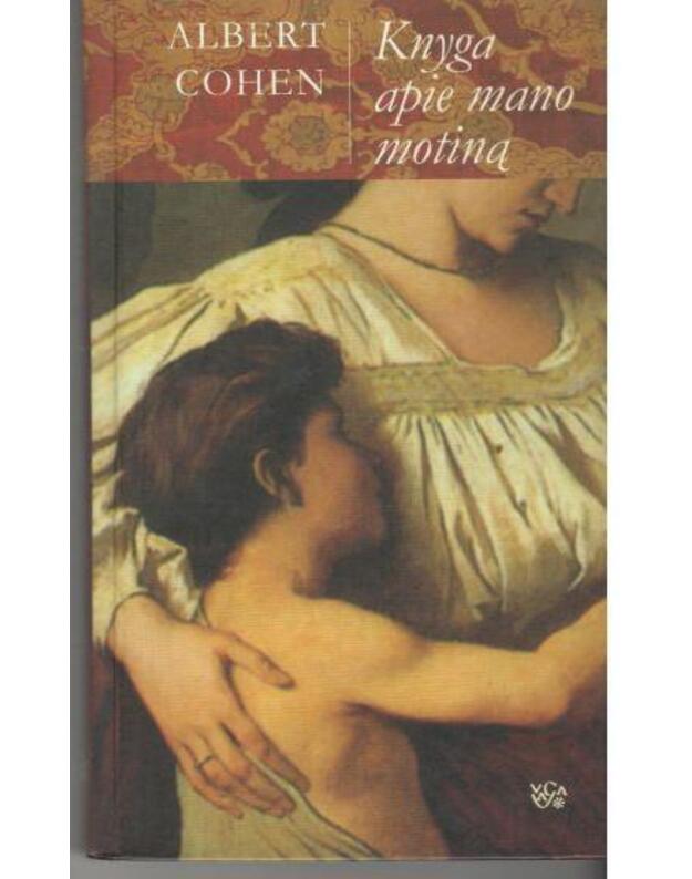 Knyga apie mano motiną - Cohen Albert / iš prancūzų kalbos vertė Vitalija Gylikienė