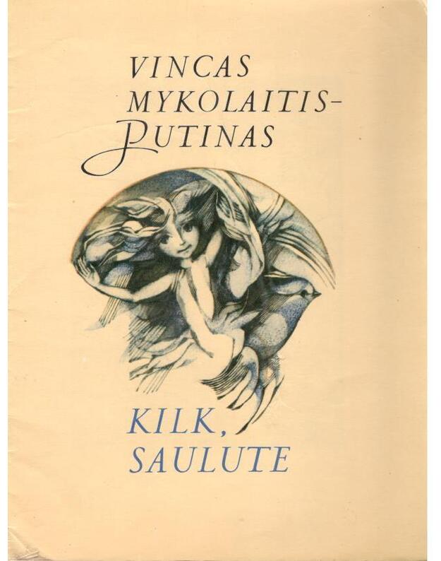Kilk, Saulute - Vincas Mykolaitis Putinas
