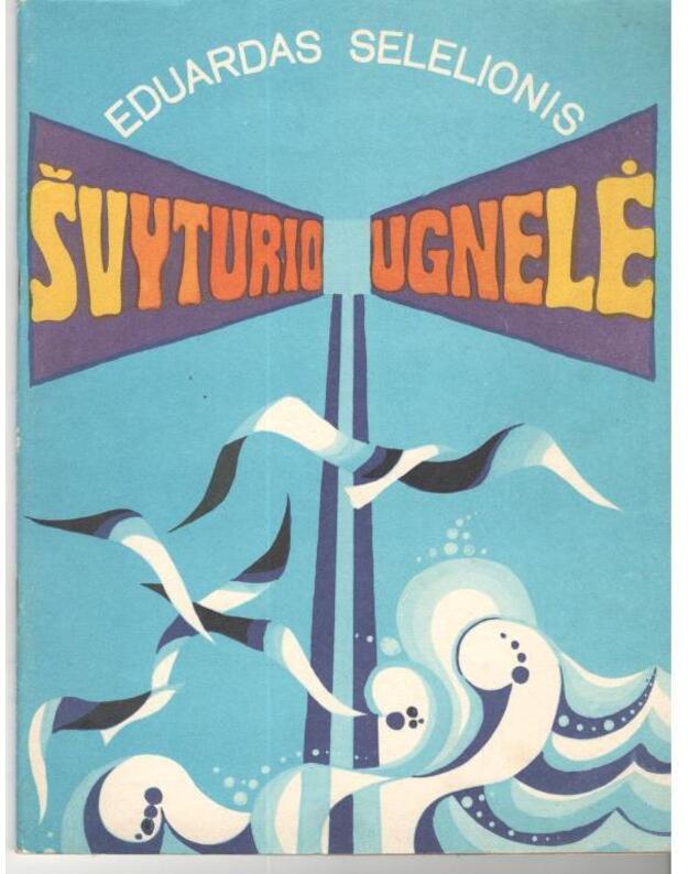 Švyturio ugnelė. Eilėraščiai - Eduardas Selelionis