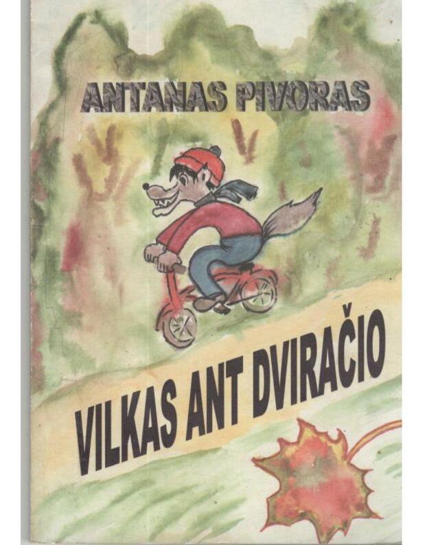 Vilkas ant dviračio. Pasakos ir nepasakos - Pivoras Antanas / su AUTOGRAFU