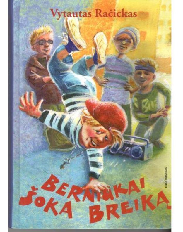 Berniukai šoka breiką. Novelių apysaka - Vytautas Račickas