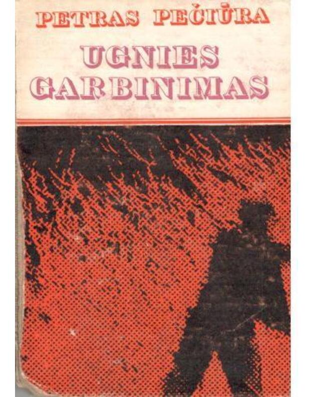 Ugnies garbinimas / Apsakymai, apysakos - Pečiūra Petras