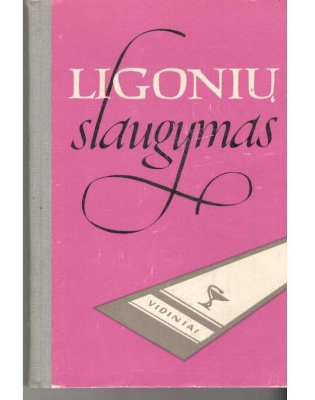 Ligonių slaugymas. Vadovėlis / 1967 - Misiūra J., vadovas