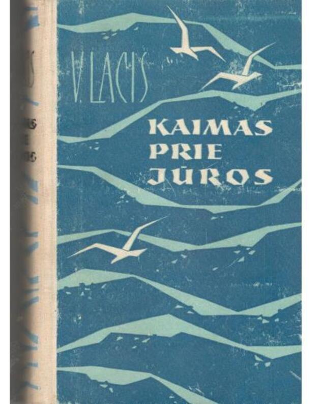 Kaimas prie jūros. Romanas / 1963 - Lacis Vilis 