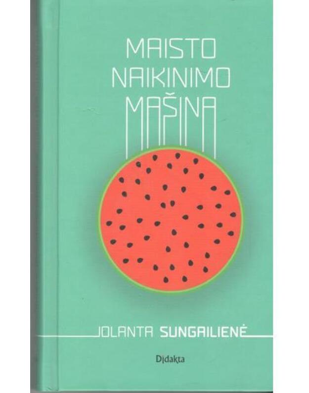 Maisto naikinimo mašina - Sungailienė Jolanta