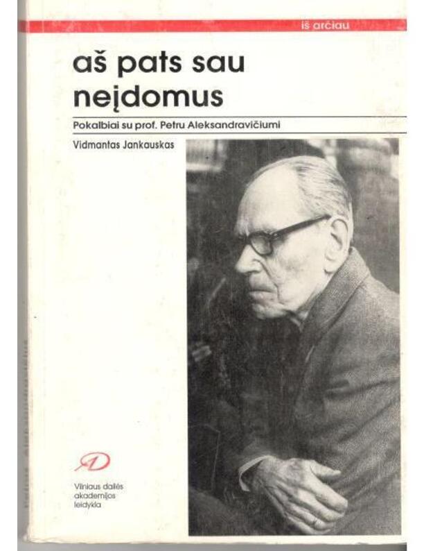 Aš pats sau neįdomus / Iš arčiau - Jankauskas Vidmantas