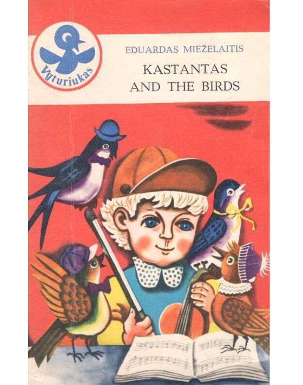 Kastantas and The Birds / Vyturiukas - Mieželaitis Eduardas