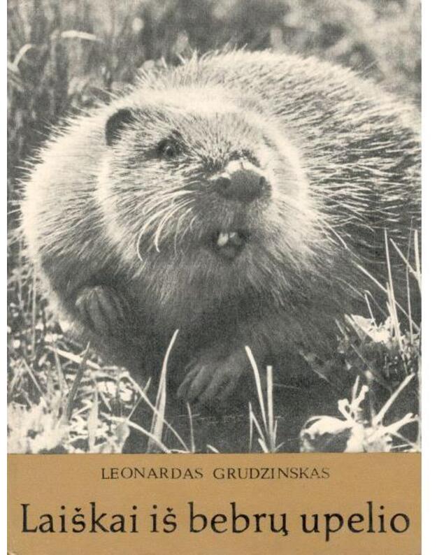 Laiškai iš bebrų upelio. Pasakojimai apie gamtą - Grudzinskas Leonardas 
