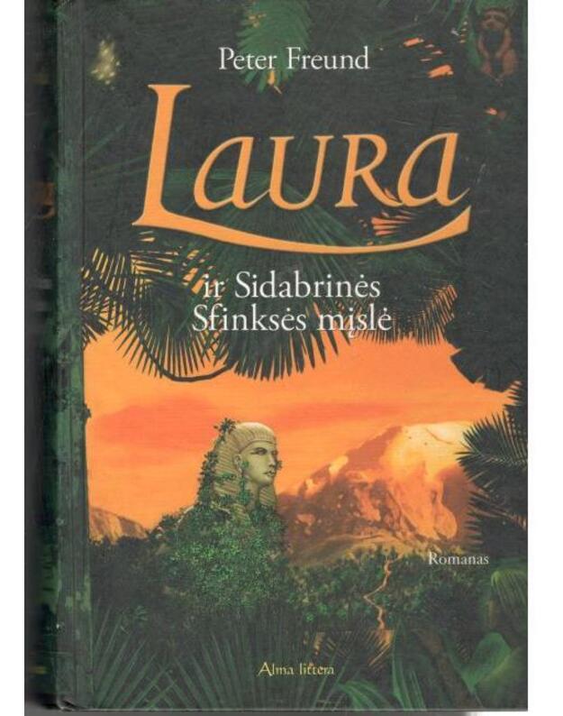 Laura ir Sidabrinės Sfinksės mįslė - Freund Peter