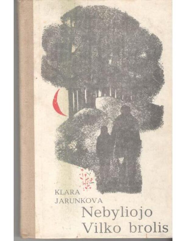 Nebyliojo vilko brolis. Apysaka - Jarunkova Klara