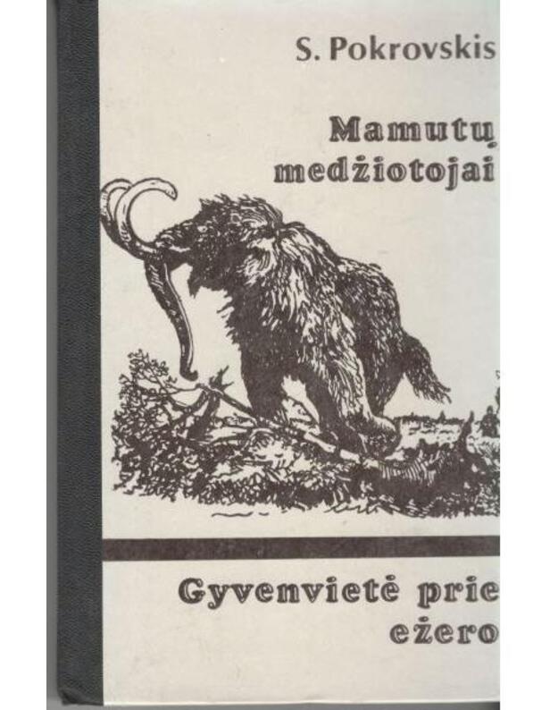 Mamutų medžiotojai. Gyvenvietė prie ežero - Pokrovskis S.