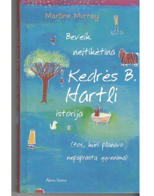 Beveik neįtikėtina Kedrės B. Hartli istorija - Martine Murray