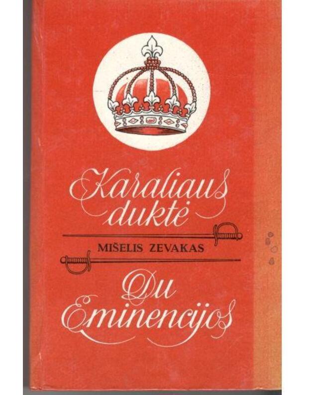 Karaliaus duktė. Du Eminencijos / Istoriniai nuotykių romanai - Mišelis Zevakas
