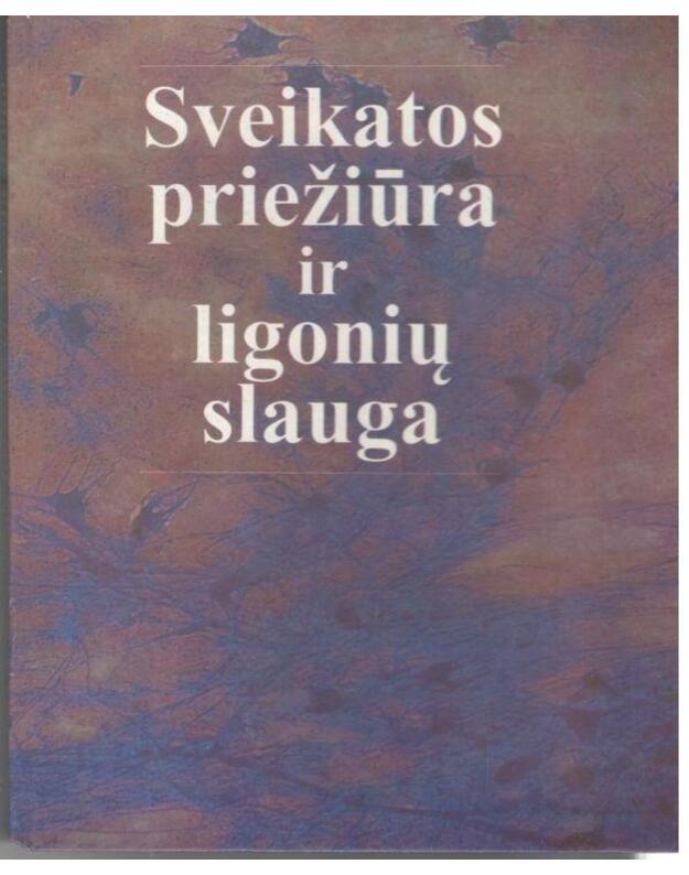 Sveikatos priežiūra ir ligonių slauga / Slaugos vadovėlis - Anne Vesterdal, slaugė