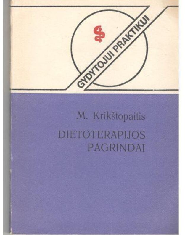 Dietoterapijos pagrindai / Gydytojui praktikui - Krikštopaitis M.