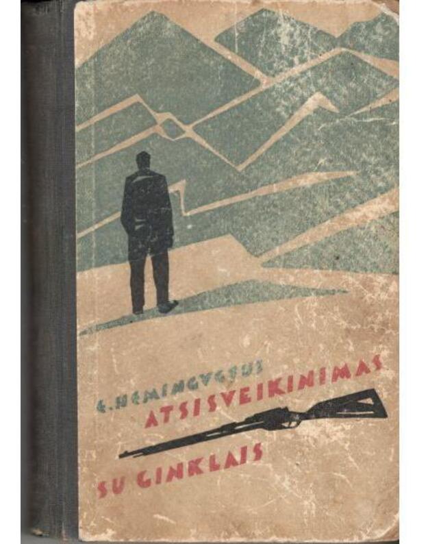 Atsisveikinimas su ginklais / 1962 - Hemingvejus Ernestas