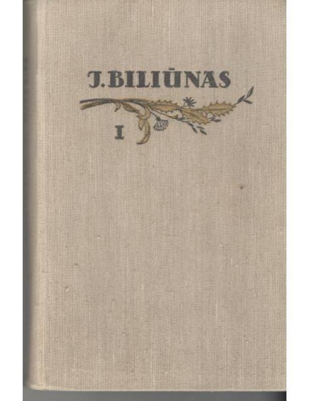 J. Biliūnas. Raštai 2 tomuose. Tomas I-II - Biliūnas Jonas