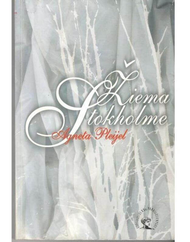 Žiema Stokholme / Garsiausios XX amžiaus pabaigos knygos - Pleijel Agneta / iš švedų kalbos vertė Giedrė Žirgulytė