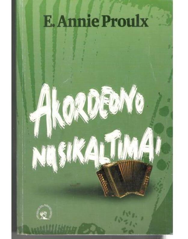Akordeono nusikaltimai / Garsiausios XX amžiaus pabaigos knygos - Proulx E. Annie 