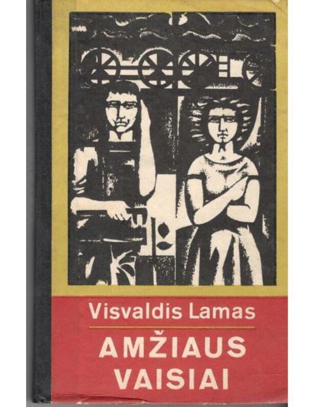Amžiaus vaisiai. Romanas - Visvaldis Lamas / iš latvių kalbos vertė Evaldas Matviekas