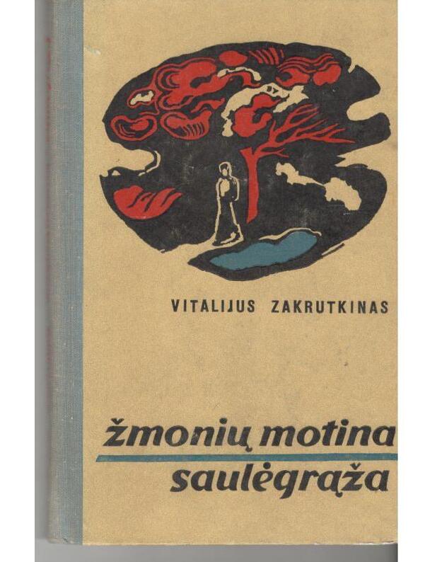 Žmonių motina saulėgrąža. Apysakos - Zakrutkinas Vitalijus