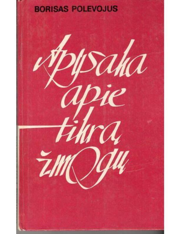 Apysaka apie tikrą žmogų - Polevojus Borisas / iš rusų kalbos vertė V. Radaitis
