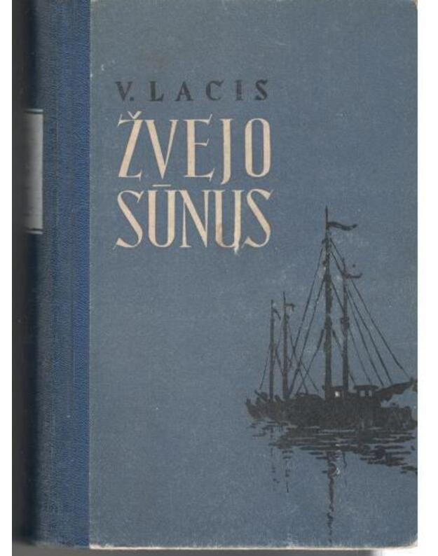 Žvejo sūnus / 1956 - Lacis Vilis / iš latvių kalbos vertė Aleksandras Žirgulys