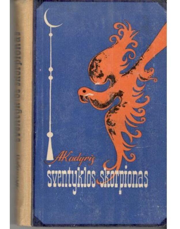 Šventyklos skorpionas. Istorinis romanas - Kadyris A. / Uzbekija