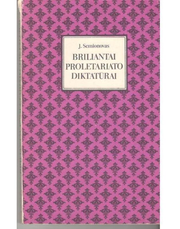 Briliantai proletariato diktatūrai / Istorinis romanas - Semionovas J.