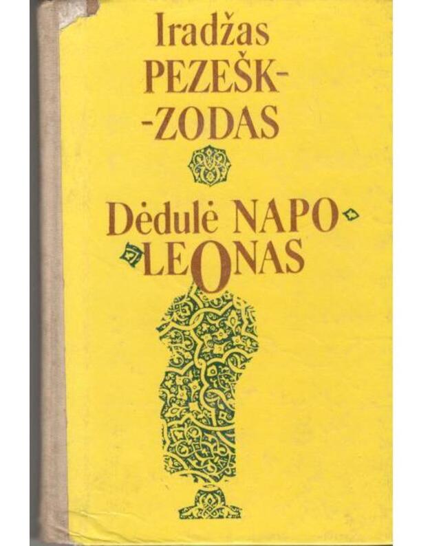 Dėdulė Napoleonas. Romanas - Pezešk-zodas Iradžas 