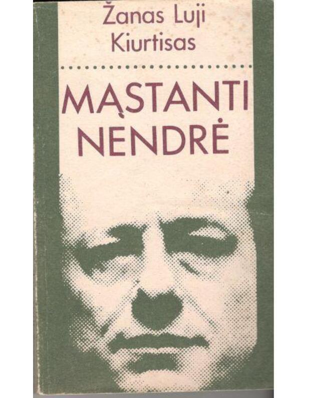 Mąstanti nendrė / Romanas - Kiurtisas Žanas Luji / iš prancūzų kalbos vertė Rožę Jankevičiūtė