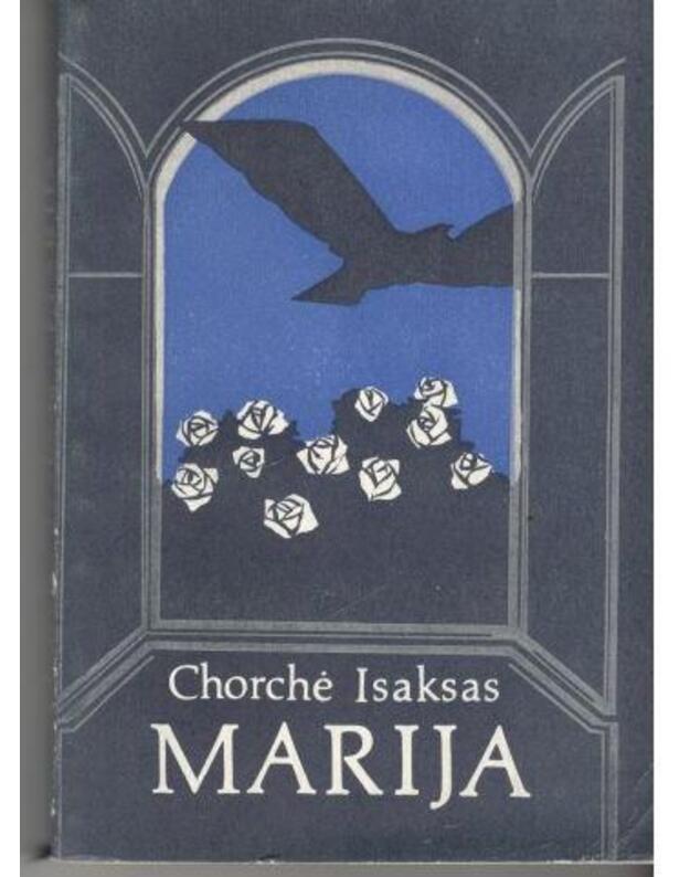 Marija. Romanas - Isaksas Chorchė / iš ispanų kalboos vertė Birutė Gedgaudaitė
